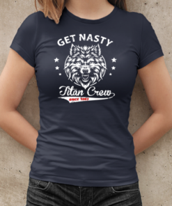 Mike titan o'hearn get nasty titan crew T-Shirt Classic Women's T-shirt