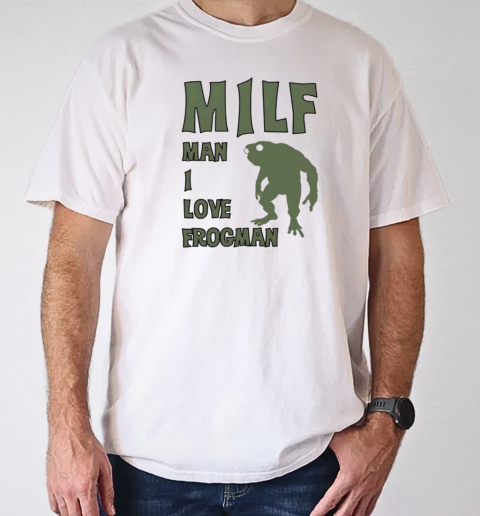 Milf man I love frogman T-Shirt