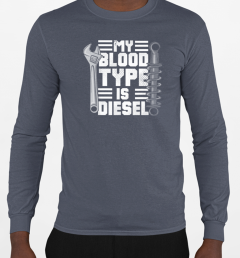 My Blood Type Is Diesel Trucker T-Shirt Long Sleeved T-shirt 