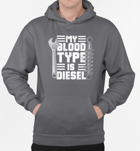 My Blood Type Is Diesel Trucker T-Shirt Unisex Hoodie