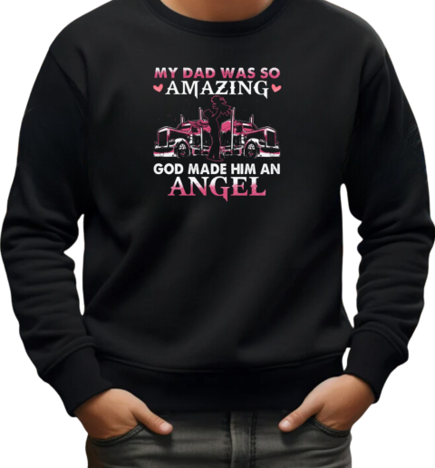 My Dad Was So Amazing God Make Him An Angel Trucker T-Shirt Unisex Sweatshirt