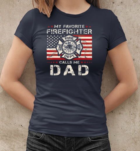 My Favorite Firefighter Calls Me Dad  Cool Father's Day Firefighter T-Shirt Classic Women's T-shirt