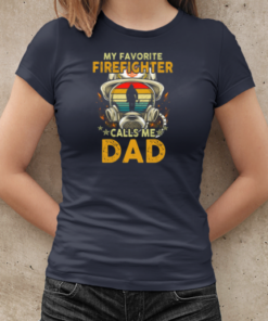 My Favorite Firefighter Calls Me Dad T-Shirt Classic Women's T-shirt