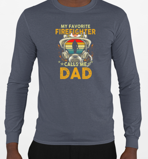 My Favorite Firefighter Calls Me Dad T-Shirt Long Sleeved T-shirt 