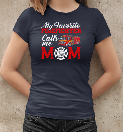 My Favorite Firefighter Calls Me Mom T-Shirt Classic Women's T-shirt