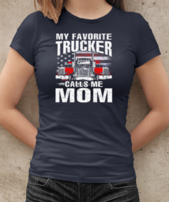 My Favorite Trucker Calls Me Mom T-Shirt Classic Women's T-shirt