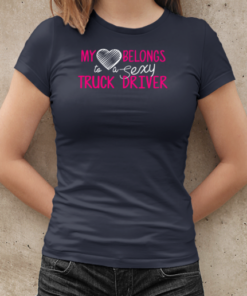 My Heart Belong To A Sexy Truck Driver Trucker T-Shirt Classic Women's T-shirt