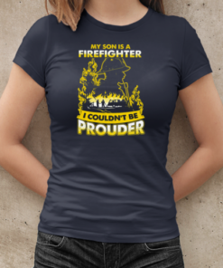 My Son Is A Firefighter I Couldn't Be Prouder T-Shirt Classic Women's T-shirt