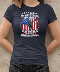 My Son My Firefighter My Pride My World Proud Firefighter Mom T-Shirt Classic Women's T-shirt