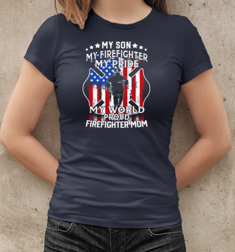 My Son My Firefighter My Pride My World Proud Firefighter Mom T-Shirt Classic Women's T-shirt