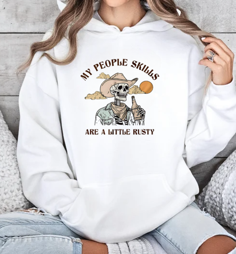 My people skills are a little rusty skeleton T-Shirt Unisex Hoodie