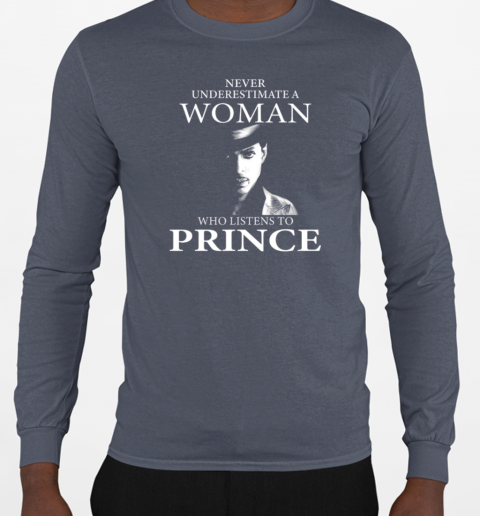 Never Underestimate A Woman Who Listens To Prince T-Shirt Long Sleeved T-shirt 