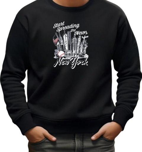 New York Yankees Start Spreading The News 2024 T-Shirt Unisex Sweatshirt