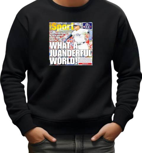 New York Yankees what a juanderful world T-Shirt Unisex Sweatshirt