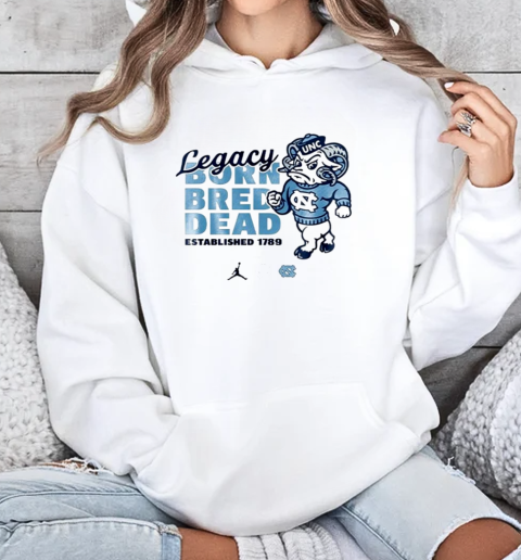 North Carolina Tar Heels Legacy Born Bred Dead T-Shirt Unisex Hoodie