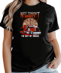 Not Tonight Honey I'm Out Of Hours T-Shirt Classic Women's T-shirt