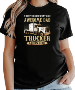 Now You Know What An Awesome Dad Trucker Looks Like T-Shirt Classic Women's T-shirt