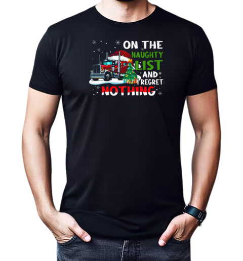 On The Naughty List I Regret Nothing Trucker T-Shirt