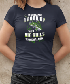 On Weekends I Hook Up Fishing With Big Girls Who Swallow T-Shirt Classic Women's T-shirt