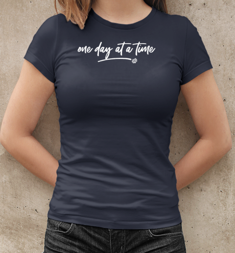 One day at a time T-Shirt Classic Women's T-shirt