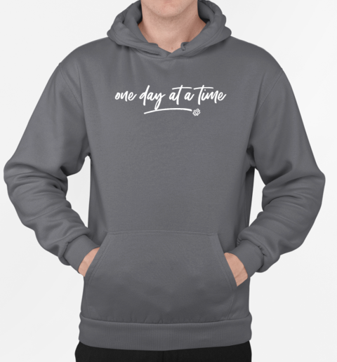 One day at a time T-Shirt Unisex Hoodie