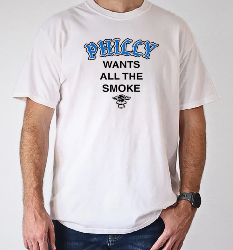 Philly wants all the smoke T-Shirt