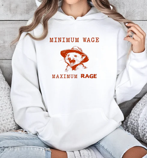 Possum minimum wage maximum rage T-Shirt Unisex Hoodie