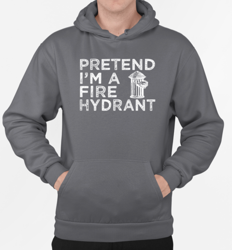 Pretend I'm A Fire Hydrant Halloween Firefighter T-Shirt Unisex Hoodie