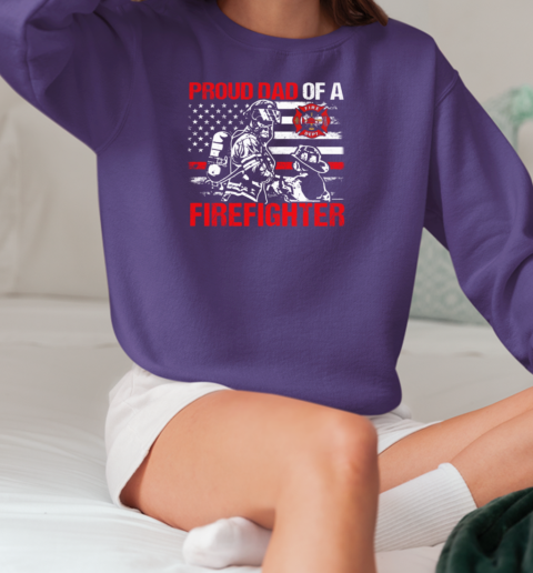 Proud Dad Of A Firefighter T-Shirt Unisex Sweatshirt