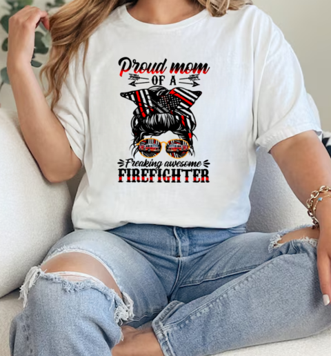 Proud Mom Of A Freaking Awesome Firefighter T-Shirt Classic Women's T-shirt