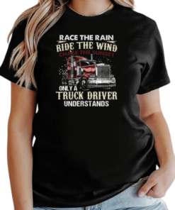 Race The Rain Ride The Wind Chase The Sunset Only A Truck Driver Understands T-Shirt Classic Women's T-shirt