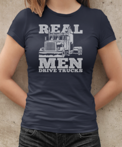 Real Men Drive Trucks Trucker T-Shirt Classic Women's T-shirt