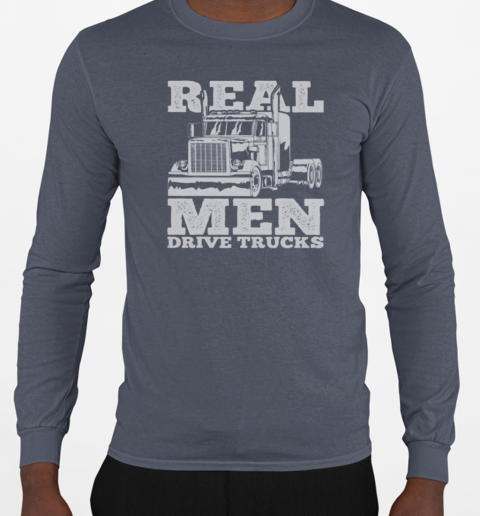 Real Men Drive Trucks Trucker T-Shirt Long Sleeved T-shirt 