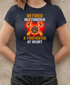 Retired But Forever A Firefighter At Heart T-Shirt Classic Women's T-shirt