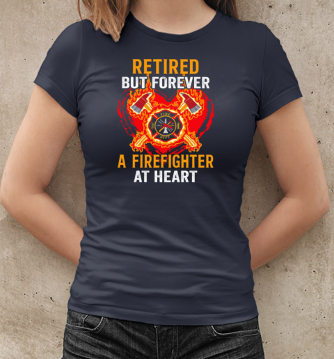 Retired But Forever A Firefighter At Heart T-Shirt Classic Women's T-shirt