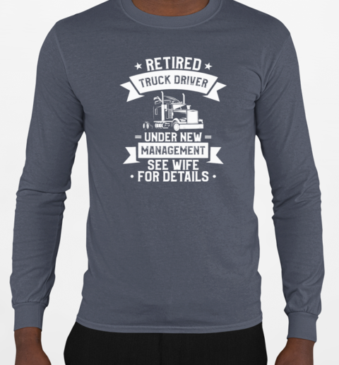 Retired Truck Driver Trucker T-Shirt Long Sleeved T-shirt 