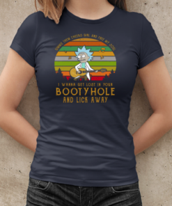 Rick Sanchez Gimme The Cheeks Girl And Free My Soul I Wanna Get Lost In Your Bootyhole T-Shirt Classic Women's T-shirt