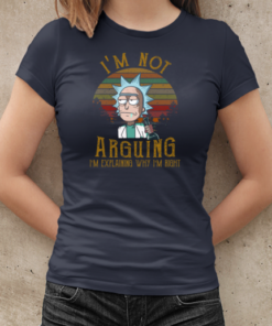 Rick and Morty I'm Not Arguing I'm Explaining Why I'm Right T-Shirt Classic Women's T-shirt