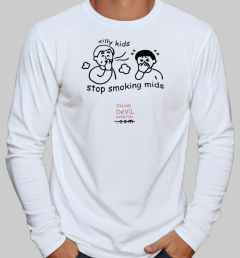 Silly kids stop smoking mids T-Shirt Long Sleeved T-shirt 