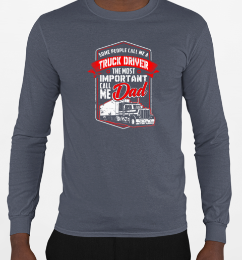 Some People Call Me A Truck Driver T-Shirt Long Sleeved T-shirt 