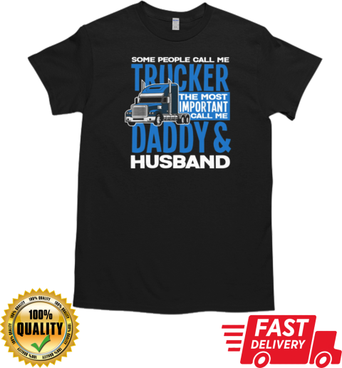 Some People Call Me Trucker T-Shirt