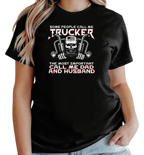 Some People Call Me Trucker T-Shirt