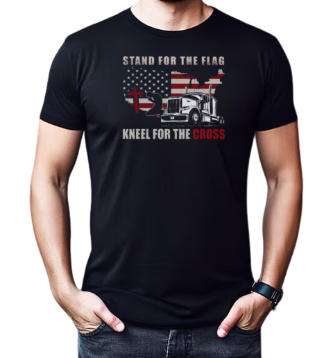 Stand For The Flag Kneel For The Cross Trucker T-Shirt