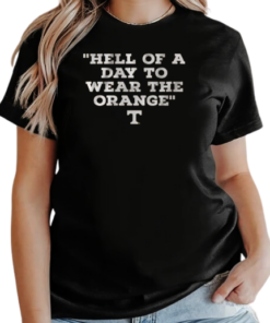 Tennessee Volunteers Hell Of A Day To Wear The Orange T-Shirt Classic Women's T-shirt