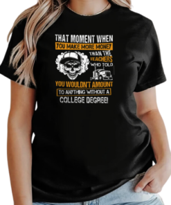 That Moment When You Make More Money Trucker T-Shirt Classic Women's T-shirt