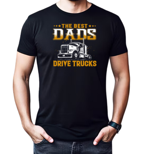 The Best Dads Drive Trucks T-Shirt