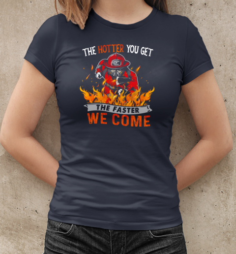 The Hotter You Get The Faster We Come T-Shirt Classic Women's T-shirt