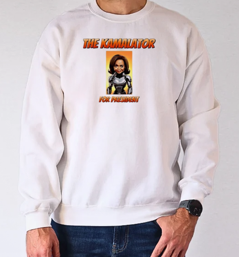 The Kamalator for president T-Shirt Unisex Sweatshirt