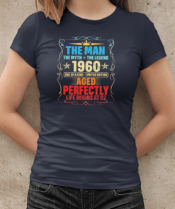 The Man The Myth The Legend 1960 One Of A Kind Limited Edition Aged Perfectly T-Shirt Classic Women's T-shirt