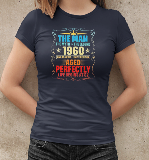 The Man The Myth The Legend 1960 One Of A Kind Limited Edition Aged Perfectly T-Shirt Classic Women's T-shirt